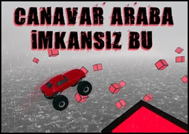 Canavar Araba İmkansız Bu