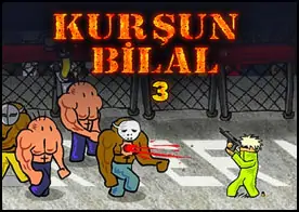 Kurşun Bilal 3 - Sokaklarda dövüşmeye devam ediyoruz