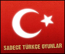 SADECE TÜRKÇE OYUNLAR