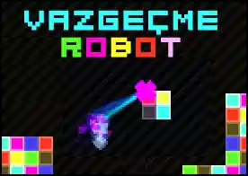 Vazgeçme Robot